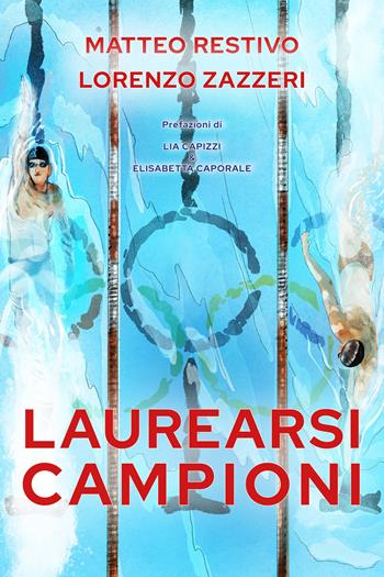 Laurearsi campioni - Matteo Restivo, Lorenzo Zazzeri - Libro DFG Lab 2024, Ad Maiora Semper! | Libraccio.it