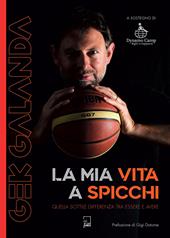 Gek Galanda. La mia vita a spicchi
