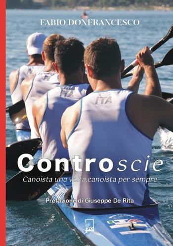 Controscie. Canoista una volta, canoista per sempre - Fabio Donfrancesco - Libro DFG Lab 2025, Ad Maiora Semper! | Libraccio.it