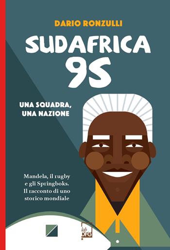Sudafrica '95. Una squadra, una nazione - Dario Ronzulli - Libro DFG Lab 2025, Ad majora semper | Libraccio.it