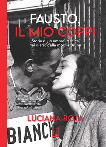 Fausto, il mio Coppi. Storia di un amore in salita nel diario della moglie Bruna - Luciana Rota - Libro Lab DFG 2025, Ad Maiora Semper! | Libraccio.it