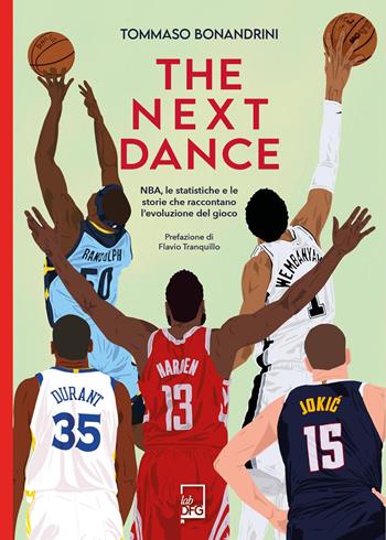 The next dance. NBA, le statistiche e le storie che raccontano l’evoluzione del gioco - Tommaso Bonandrini - Libro Lab DFG 2025 | Libraccio.it