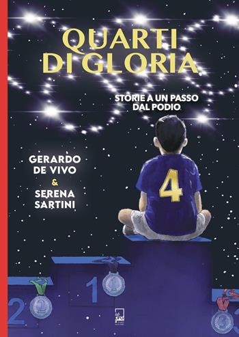 Quarti di gloria. Storie a un passo dal podio - Gerardo De Vivo, Serena Sartini - Libro Lab DFG 2025, Ad maiora semper! | Libraccio.it