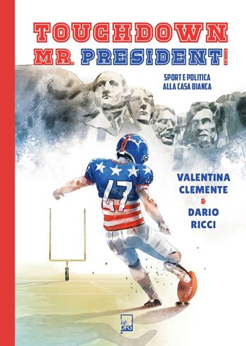Touchdown Mr. President! Sport e politica alla Casa Bianca - Valentina Clemente, Dario Ricci - Libro DFG Lab 2025, Ad Maiora Semper! | Libraccio.it