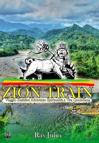 Zion train. Viaggio Rastafari attraverso spiritualità e vita quotidiana - Julio Ras - Libro La Carmelina 2021 | Libraccio.it