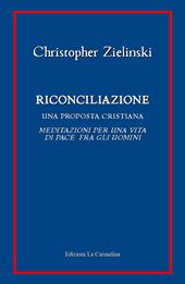 Riconciliazione. Una proposta cristiana. Meditazioni per una vita di pace fra gli uomini