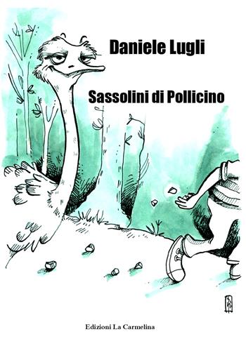 Sassolini di Pollicino - Daniele Lugli - Libro La Carmelina 2022 | Libraccio.it