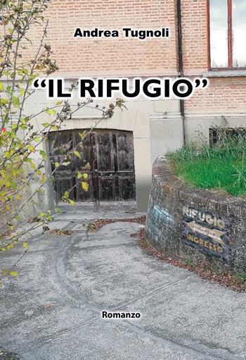 «Il rifugio» - Andrea Tugnoli - Libro La Carmelina 2022 | Libraccio.it