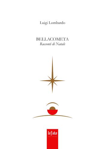Bellacometa. Racconti di Natale - Luigi Lombardo - Libro Le Fate Editore 2022 | Libraccio.it