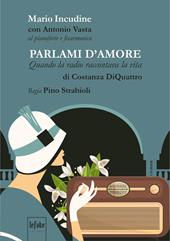 Parlami d'amore. Quando la radio raccontava la vita. Con Audio