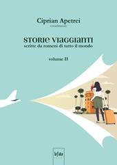 Storie viaggianti. Scritte da romeni di tutto il mondo. Vol. 2