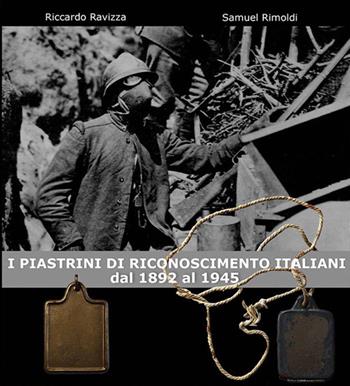 I piastrini di riconoscimento italiani. Dal 1892 al 1945 - Riccardo Ravizza, Samuel Rimoldi - Libro Ravizza 2021 | Libraccio.it