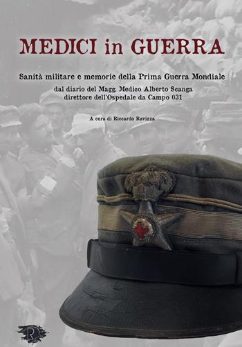 Medici in guerra. Sanità militare e memorie della Prima guerra mondiale  - Libro Ravizza 2022 | Libraccio.it