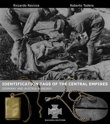 Identification tags of the central empires. Germany and Austria-Hungary. Ediz. illustrata - Riccardo Ravizza, Roberto Todero - Libro Ravizza 2024 | Libraccio.it