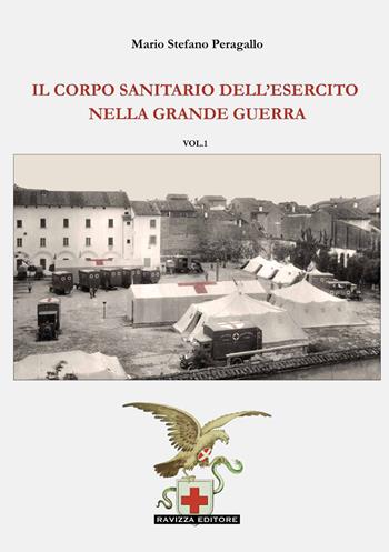 Il Corpo Sanitario dell'Esercito nella Grande Guerra - Mario Stefano Peragallo - Libro Ravizza 2024 | Libraccio.it