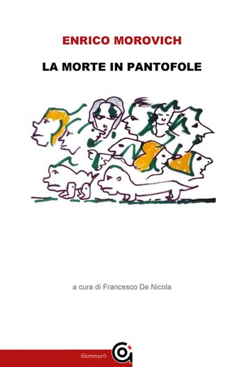 La morte in pantofole - Enrico Morovich - Libro Gammarò Edizioni 2021, Classici | Libraccio.it