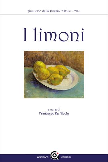 Annuario della poesia in Italia. I limoni (2021)  - Libro Gammarò Edizioni 2022 | Libraccio.it