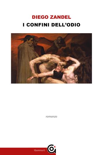I confini dell'odio - Diego Zandel - Libro Gammarò Edizioni 2022, Classici | Libraccio.it