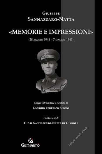 «Memorie e impressioni» (28 agosto 1941-7 maggio 1945) - Giuseppe Sannazzaro-Natta - Libro Gammarò Edizioni 2023, Famiglie storiche d'Italia | Libraccio.it