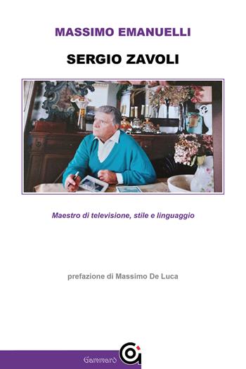 Sergio Zavoli. Maestro di televisione, stile e linguaggio - Massimo Emanuelli - Libro Gammarò Edizioni 2023, Le bitte | Libraccio.it