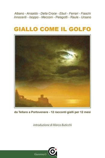 Giallo come il Golfo  - Libro Gammarò Edizioni 2024, Le opere e i giorni | Libraccio.it