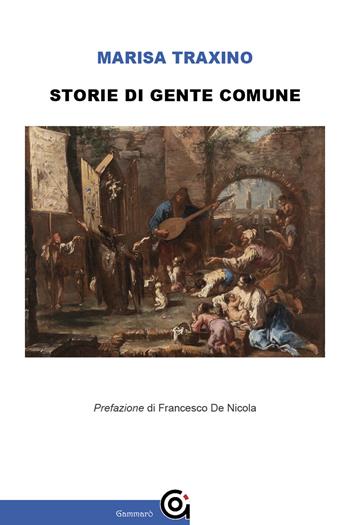 Storie di gente comune - Marisa Traxino - Libro Gammarò Edizioni 2024, L' orologio di Mnemosine | Libraccio.it