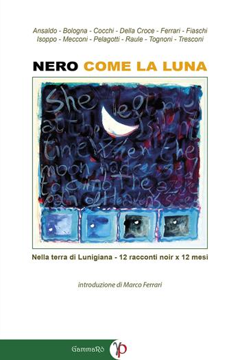 Nero come la luna  - Libro Gammarò Edizioni 2025, Le opere e i giorni | Libraccio.it
