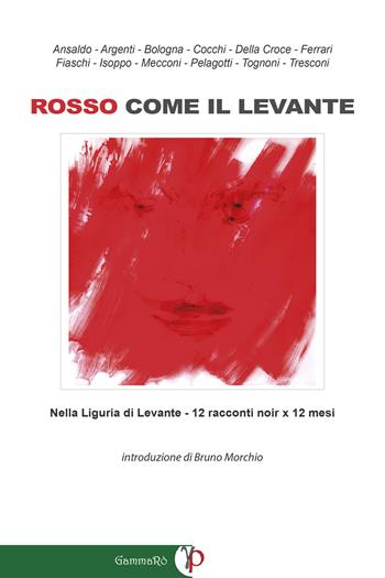 Rosso come il Levante  - Libro Gammarò Edizioni 2026, Le opere e i giorni. Letteratura e storia | Libraccio.it