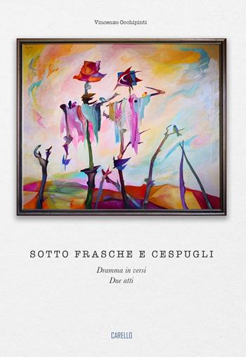 Sotto frasche e cespugli. Dramma in versi. Due atti - Vincenzo Occhipinti - Libro Carello 2022 | Libraccio.it
