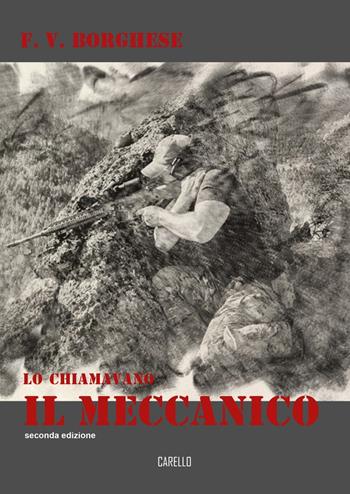 Lo chiamavano il meccanico - F. V. Borghese - Libro Carello 2022 | Libraccio.it
