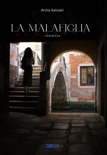 La malafiglia - Anita Salviati - Libro Carello 2024 | Libraccio.it