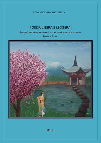Poesia libera e leggera. Pensieri, emozioni, sentimenti, suoni, canti, musica e armonia - Vito Antonio Villirillo - Libro Carello 2024 | Libraccio.it