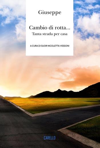 Cambio di rotta... Tanta strada per casa - Giuseppe - Libro Carello 2024 | Libraccio.it