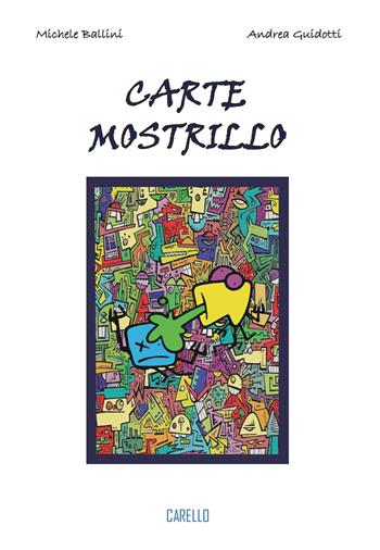 Carte mostrillo. Ediz. illustrata - Michele Ballini, Andrea Guidotti - Libro Carello 2024 | Libraccio.it