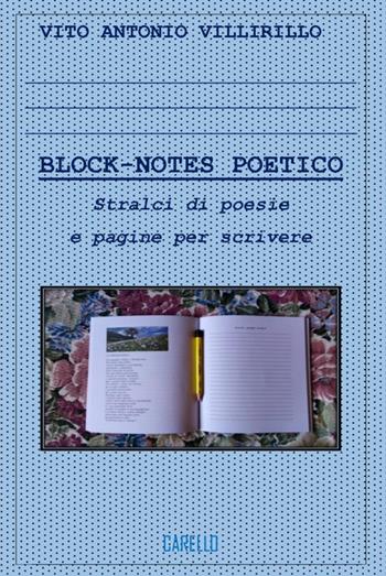 Block-notes poetico. Stralci di poesie e pagine per scrivere - Vito Antonio Villirillo - Libro Carello 2024 | Libraccio.it