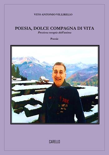 Poesia, dolce compagna di vita. Preziosa terapia dell’anima - Vito Antonio Villirillo - Libro Carello 2025 | Libraccio.it