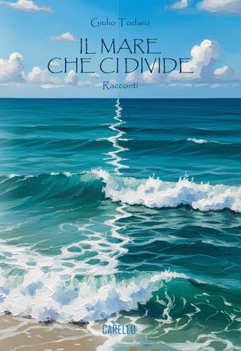 Il mare che ci divide - Giulio Todaro - Libro Carello 2025 | Libraccio.it