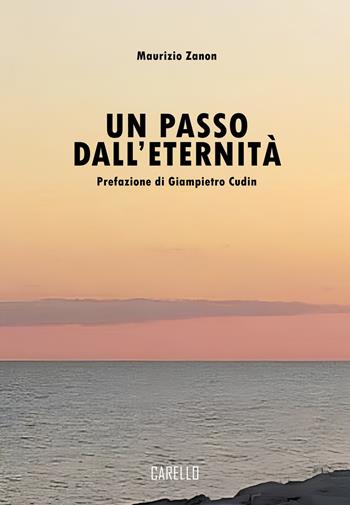 Un passo dall'eternità - Maurizio Zanon - Libro Carello 2025 | Libraccio.it