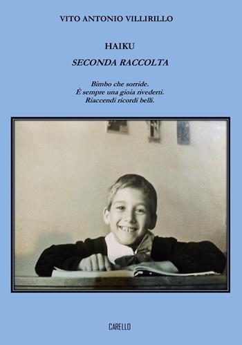 Haiku. Seconda raccolta. Bimbo che sorride. È sempre una gioia rivederti. Riaccendi ricordi belli - Vito Antonio Villirillo - Libro Carello 2026 | Libraccio.it