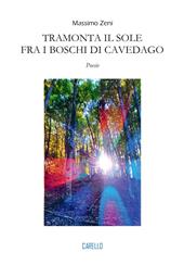 Tramonta il sole fra i boschi di Cavedago. Poesie
