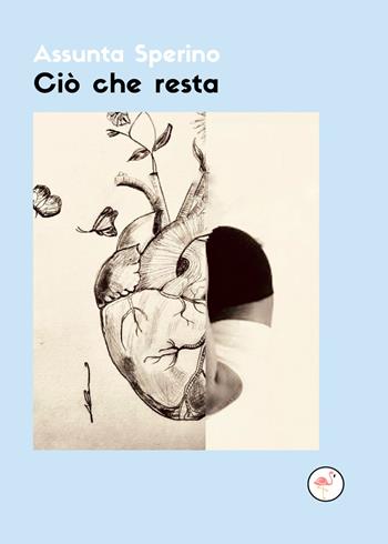 Ciò che resta - Assunta Sperino - Libro G.C.L. edizioni 2021 | Libraccio.it