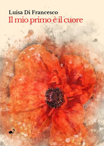 Il mio primo è il cuore - Luisa Di Francesco - Libro G.C.L. edizioni 2021 | Libraccio.it