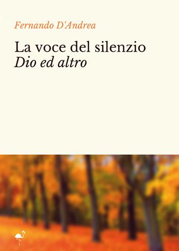 La voce del silenzio Dio ed altro - Fernando D'Andrea - Libro G.C.L. edizioni 2021 | Libraccio.it