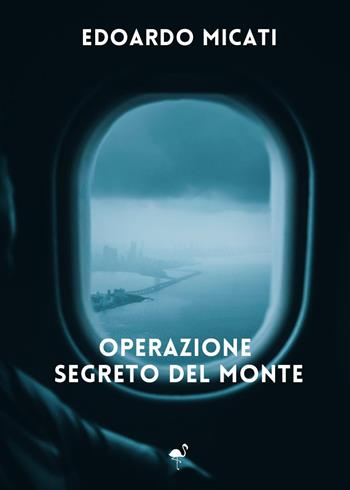 Operazione segreto del monte - Edoardo Micati - Libro G.C.L. edizioni 2023 | Libraccio.it