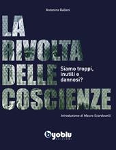 La rivolta delle coscienze. Siamo troppi, inutili e dannosi?