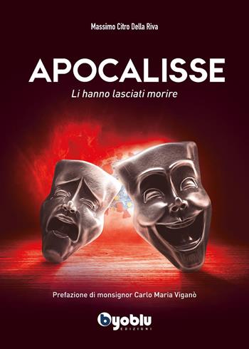 Apocalisse. Li hanno lasciati morire - Citro Della Riva Massimo - Libro Byoblu 2022 | Libraccio.it