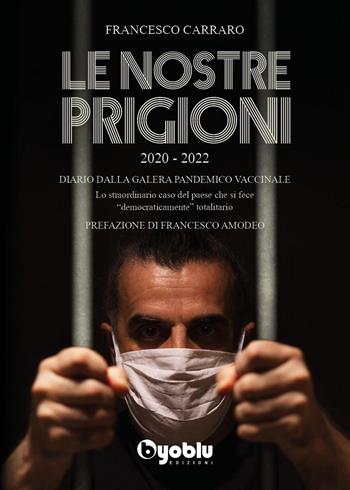 Le nostre prigioni - Francesco Carraro - Libro Byoblu 2022 | Libraccio.it