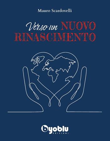 Verso un nuovo rinascimento - Mauro Scardovelli - Libro Byoblu 2023 | Libraccio.it