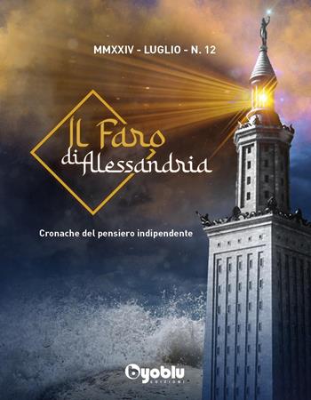 Il faro di Alessandria. Cronache del pensiero indipendente. Vol. 12 - Claudio Messora - Libro Byoblu 2025 | Libraccio.it