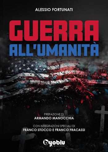 Guerra all'umanità - Alessio Fortunati - Libro Byoblu 2024 | Libraccio.it